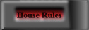 To House Rules Page