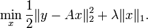 \min_x \frac{1}{2}\|y-Ax\|^2_2+\lambda\|x\|_1
