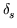 $\displaystyle \delta_{s}^{}$