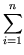 $\displaystyle \sum_{i=1}^{n}$
